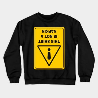 This Shirt is Not a Napkin Messy Kids Men Women Funny Crewneck Sweatshirt